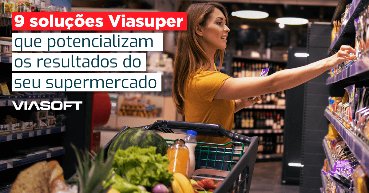 9 soluções Viasuper que potencializam os resultados do seu supermercado