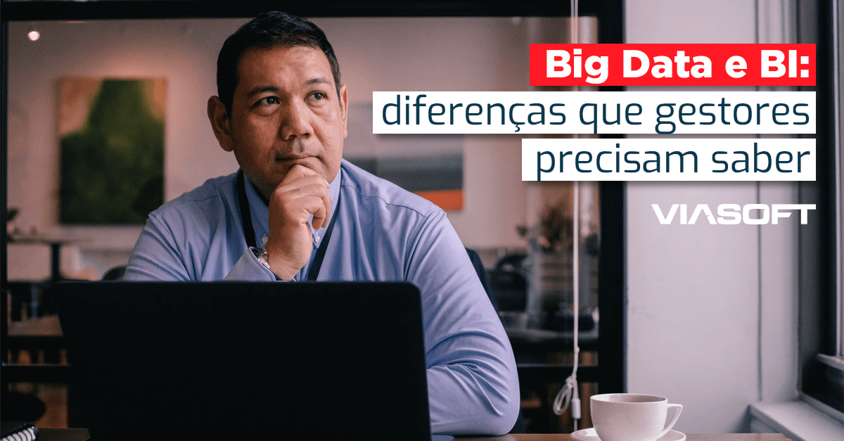 Big Data e BI: diferenças que gestores precisam saber