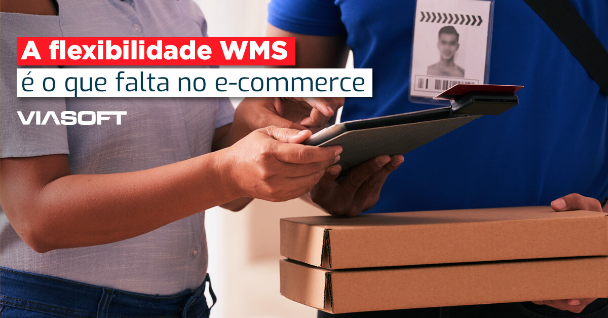 A flexibilidade WMS é o que falta no e-commerce