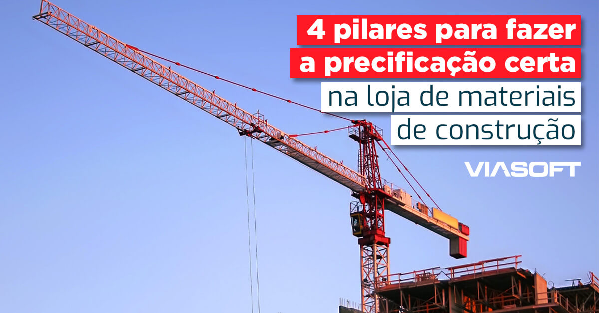 4 pilares para fazer a precificação certa na loja de materiais de construção