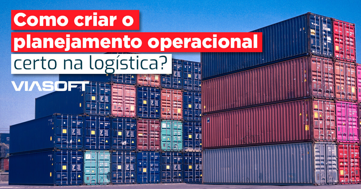 Como criar o planejamento operacional certo na logística?