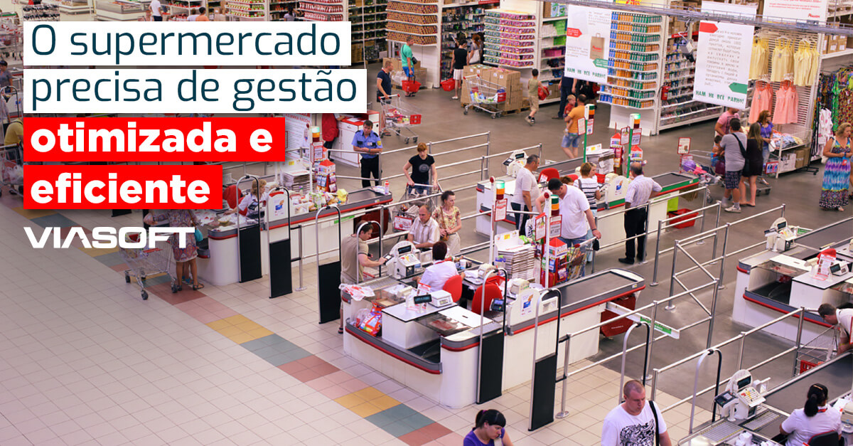 O supermercado precisa de gestão otimizada e eficiente