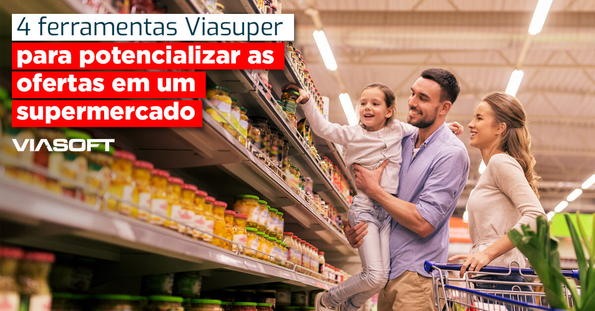 4 ferramentas Viasuper para potencializar as ofertas em um supermercado