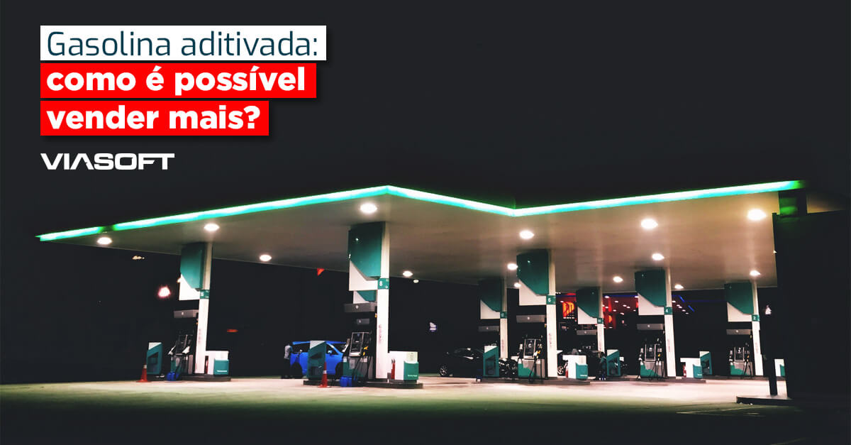 Gasolina aditivada: como é possível vender mais?