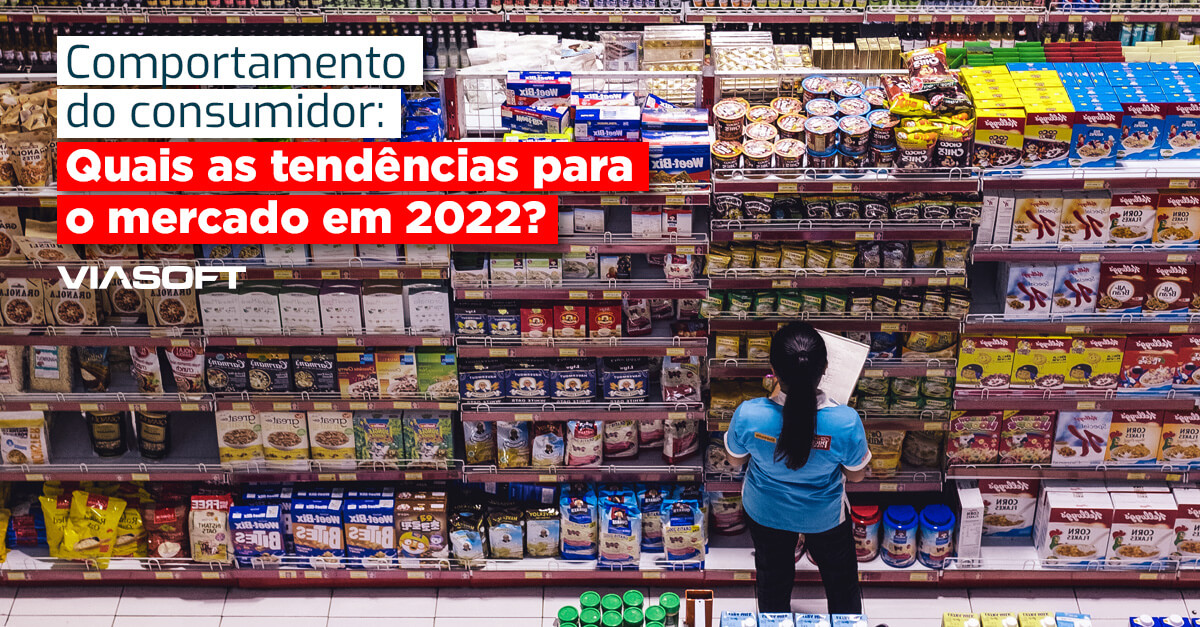 Comportamento do consumidor: Quais as tendências para o mercado em 2022?