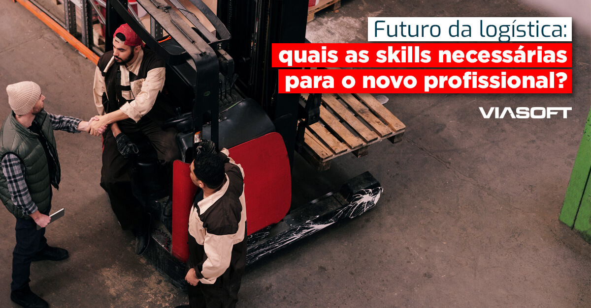 Futuro da logística: quais as skills necessárias para o novo profissional?