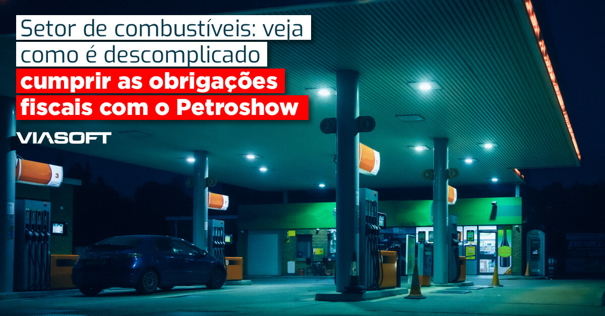 Setor de combustíveis: veja como é descomplicado cumprir as obrigações fiscais com o Petroshow